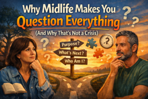 Read more about the article Why Midlife Makes You Question Everything (And Why That’s Not a Crisis)