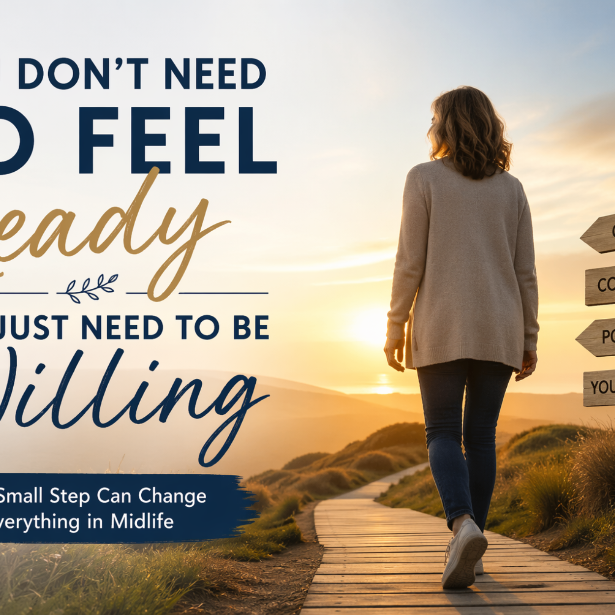 You Don’t Need to Feel Ready – You Just Need to Be Willing (Especially in Midlife)