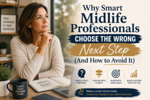 Read more about the article Why Smart Midlife Professionals Choose the Wrong Next Step (And How to Avoid It)
